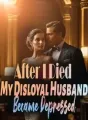 After I Died,My Disloyal Husband Became Depressed cover