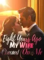 Eight Years Ago, My Wife Cheated On Me cover