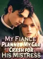 My Fiance Planned My Car Crash for His Mistress cover