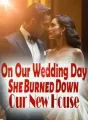 On Our Wedding Day, She Burned Down Our New House cover