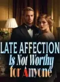 Late Affection Is Not Worthy for Anyone cover