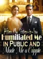 After My Sister-in-law Humiliated Me in Public and Made Me a Cripple cover