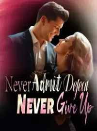 Never Admit Defeat, Never Give Up