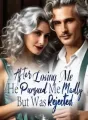 After Losing Me, He Pursued Me Madly, But Was Rejected! cover
