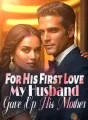 For His First Love, My Husband Gave Up His Mother cover