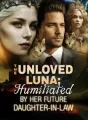 The Unloved Luna: Humiliated by Her Future Daughter-in-law cover