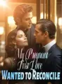 My Pregnant First Love Wanted to Reconcile cover