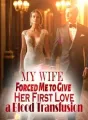 My Wife Forced Me to Give Her First Love a Blood Transfusion cover