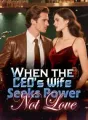 When the CEO's Wife Seeks Power, Not Love cover