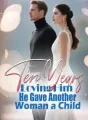 Ten Years Loving Him, He Gave Another Woman a Child cover