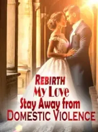 Rebirth: My Love, Stay Away from Domestic Violence