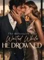 The Billionaire Who Waited While He Drowned cover