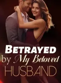 Betrayed by My Beloved Husband