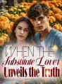 When the Substitute Lover Unveils the Truth cover