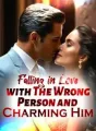 Falling in Love with The Wrong Person and Charming Him cover