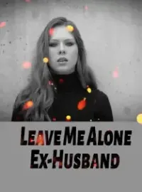 Leave Me Alone, Ex-Husband！