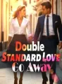 Double Standard Love, Go Away! cover