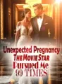 Unexpected Pregnancy: The Movie Star Pursued Me 99 Times cover