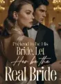 Pretend to be His Bride, Let Her be the Real Bride cover