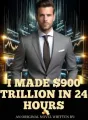 I Made $900 Trillion In 24 Hours cover