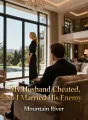 My Husband Cheated, So I Married His Enemy cover