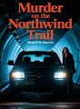 Murder on the Northwind Trail cover