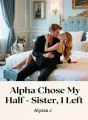 Alpha Chose My Half-Sister, I Left cover