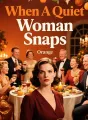 When A Quiet Woman Snaps cover