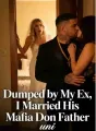 Dumped by My Ex, I Married His Mafia Don Father cover