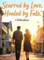 Scarred by Love, Healed by Fate cover