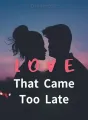 Love That Came Too Late cover