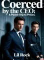 Coerced by the CEO: A Power Trip to Prison cover