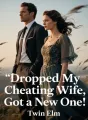 Dropped My Cheating Wife, Got a New One cover