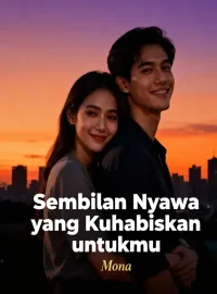 Sembilan Nyawa yang Kuhabiskan untukmu