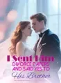 I Sent Him Divorce Papers and Said Yes to His Brother cover