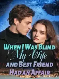 When I Was Blind, My Wife and Best Friend Had an Affair