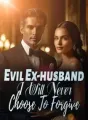 Evil Ex-husband, I Will Never Choose To Forgive! cover