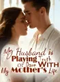 My Husband is Playing Truth or Dare With My Mother's Life cover