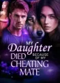 My Daughter Died Because of My Cheating Mate cover