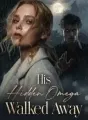 His Hidden Omega Walked Away cover