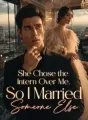 She Chose the Intern Over Me, So I Married Someone Else cover