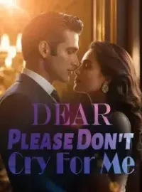 Dear, Please Don't Cry For Me