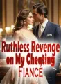 Ruthless Revenge on My Cheating Fiancé cover