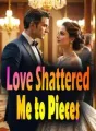 Love Shattered Me to Pieces cover