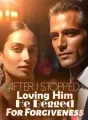After I Stopped Loving Him, He Begged For Forgiveness cover