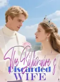 The Billionaire's Discarded Wife