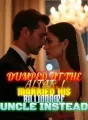 Dumped at the Altar, I Married His Billionaire Uncle Instead cover