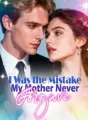 I Was the Mistake My Mother Never Forgave cover