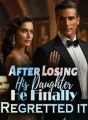 After Losing His Daughter, He Finally Regretted it! cover