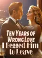 Ten Years of Wrong Love, I Begged Him to Leave cover